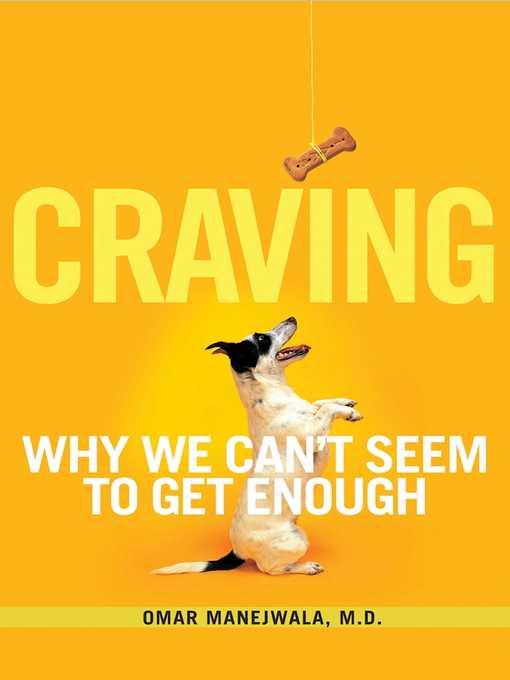 Title details for Craving: Why We Can't Seem to Get Enough by Omar Manejwala - Available